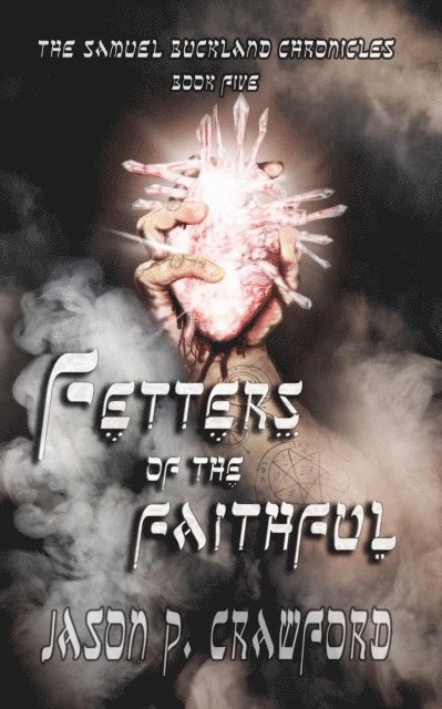 Jason P. Crawford - Fetters of the Faithful: A War of Gods, E-bok