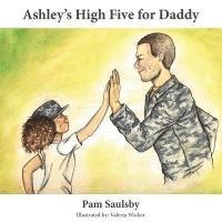 Pam Saulsby - Ashley's High Five For Daddy, Häftad. Tillgänglighet: Lägg i varukorg