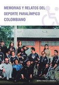 Memorias y Relatos del Deporte Paralmpico Colombiano