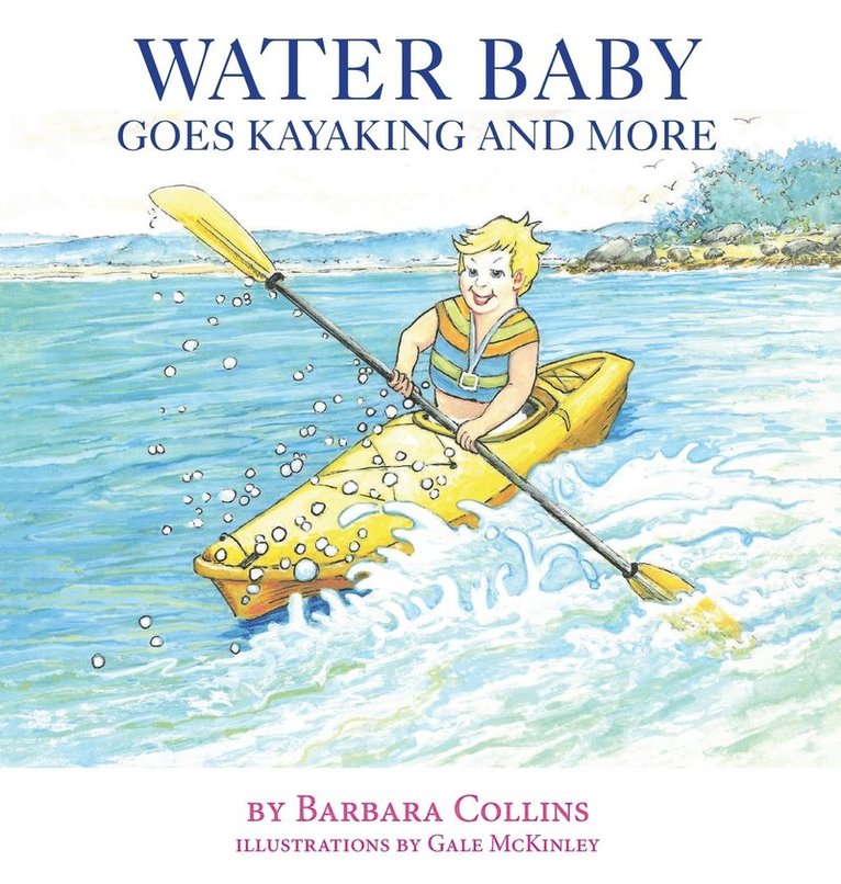 Barbara Collins - Water Baby Goes Kayaking and More, Inbunden. Tillgänglighet: Lägg i varukorg