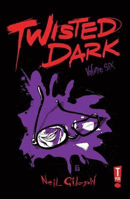 Neil Gibson - Twisted Dark Volume 6, Häftad