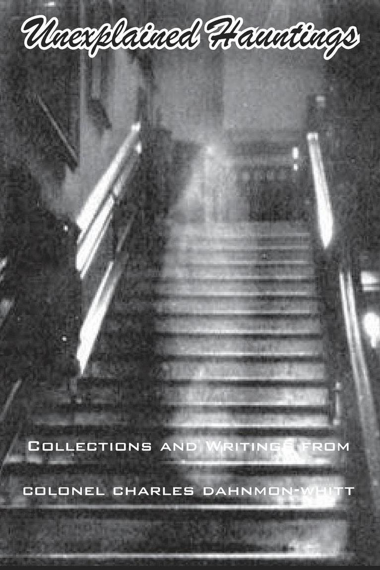 Colonel Charles Dahnmon Whitt - Unexplained Hauntings, Häftad