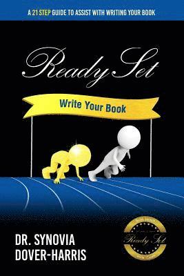 Synovia Dover-Harris - Ready Set Write Your Book!: A 21- Step Guide To Assist With Writing Your Book!, Häftad. Tillgänglighet: Lägg i varukorg