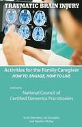Activities for the Family Caregiver - Traumatic Brain Injury: How to Engage, How to Live