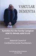 Activities for the Family Caregiver: Vascular Dementia: How To Engage / How To Live