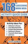 The 168 Hour Caregiving Work Week: Activity Quick Guide