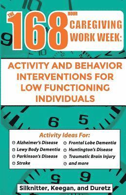 Colleen Keegan, Randie Duretz - 168 Hour Caregiving Work Week: Activity and Behavior Interventions for Low Functioning Individuals, Häftad. Tillgänglighet: Lägg i varukorg