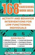168 Hour Caregiving Work Week: Activity and Behavior Interventions for Low Functioning Individuals
