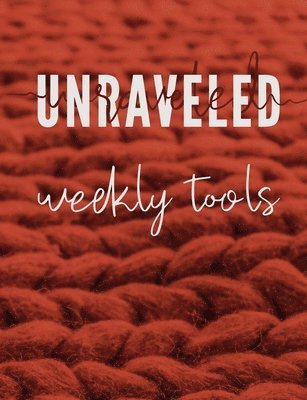 Pure Desire Ministries - Unraveled Weekly Tools, Häftad