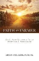 Bryan Dee Kirkpatrick - Faith of a Farmer, Häftad