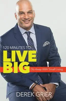 Derek Grier - 120 Minutes to Live Big, Häftad. Tillgänglighet: Lägg i varukorg