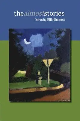 Dorothy Ellis Barnett - The almost stories, Häftad. Tillgänglighet: Lägg i varukorg