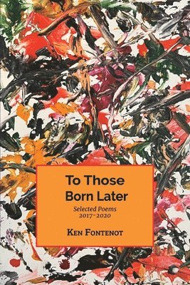 Ken Fontenot - To Those Born Later, Häftad