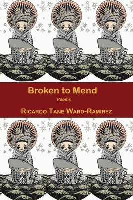 Ricardo Tane Ward-Ramirez - Broken to Mend, Häftad