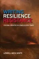 Lowell Mick White - Writing Resilience Resistance, Häftad. Tillgänglighet: Lägg i varukorg