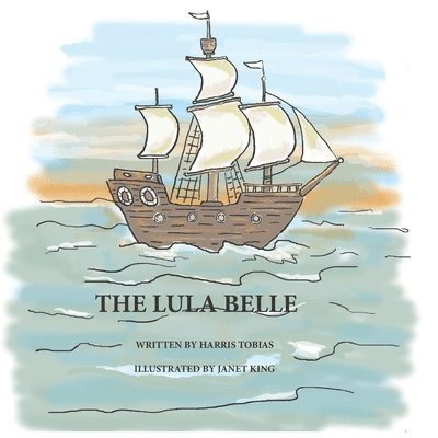 Harris Tobias - Lula Belle: An adventure on the high seas, Häftad. Tillgänglighet: Lägg i varukorg