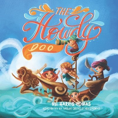 Harris Tobias - The Howdy Doo: An adventure on the high seas., Häftad. Tillgänglighet: Lägg i varukorg