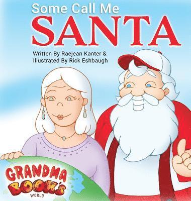 Raejean Kanter - Some Call Me Santa, Inbunden