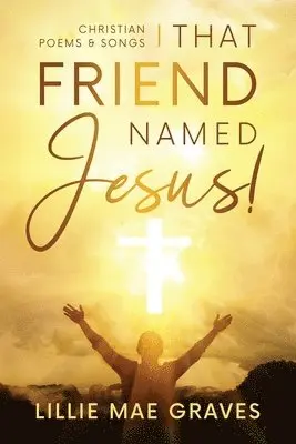 Lillie Graves - That Friend Named Jesus, Häftad. Tillgänglighet: Lägg i varukorg
