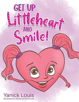 Yanick Louis - Get Up Littleheart and Smile!, Häftad