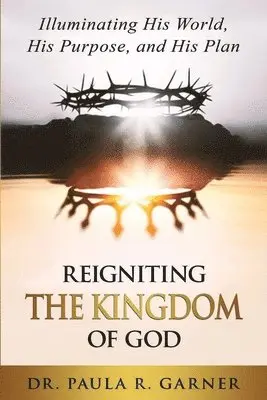 Paula R Garner - Reigniting the Kingdom of God, Häftad. Tillgänglighet: Lägg i varukorg