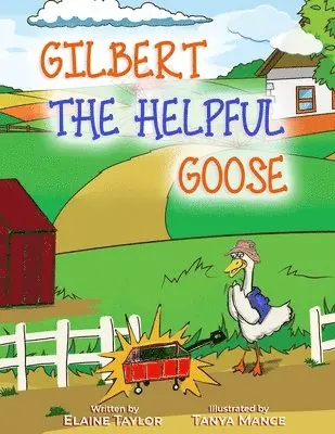 Elaine Taylor - Gilbert The Helpful Goose, Häftad. Tillgänglighet: Lägg i varukorg
