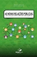 Maria Jose Da Costa Oliveira - As novas relações públicas: Communicação Entre o Setor Privado e Público, Häftad