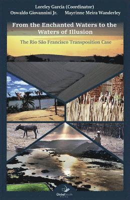 Loreley Garcia - From the Enchanted Waters to the Waters of Illusion: The Rio São Francisco Transposition Case, Häftad