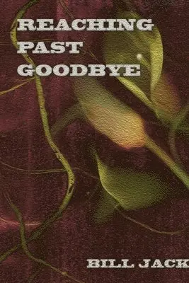 Jack Bill - Reaching Past Goodbye, Häftad. Tillgänglighet: Lägg i varukorg