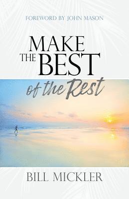 Bill Mickler - Make the Best of the Rest, Häftad