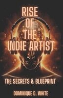 Dominique D White - Rise of the Indie Artist, Häftad