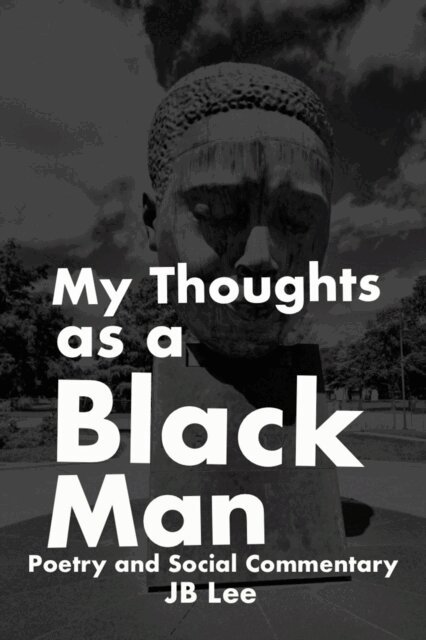 JB Lee - My Thoughts as a Black Man, E-bok