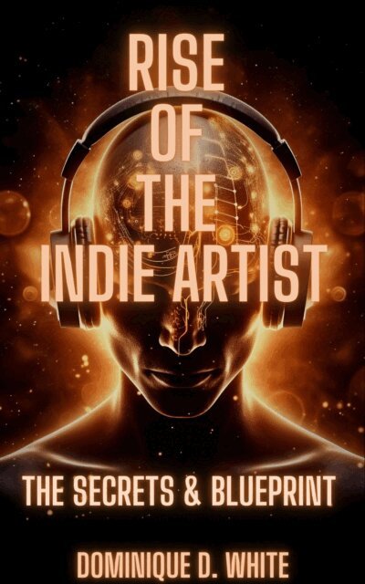 Dominique D. White - Rise of the Indie Artist, E-bok