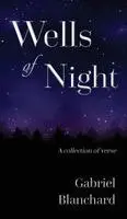 Gabriel Blanchard - Wells of Night, Inbunden. Tillgänglighet: Lägg i varukorg