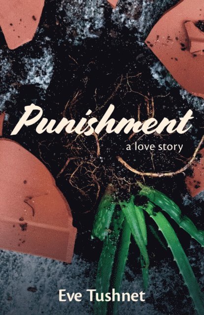 Eve Tushnet - Punishment: A Love Story, E-bok