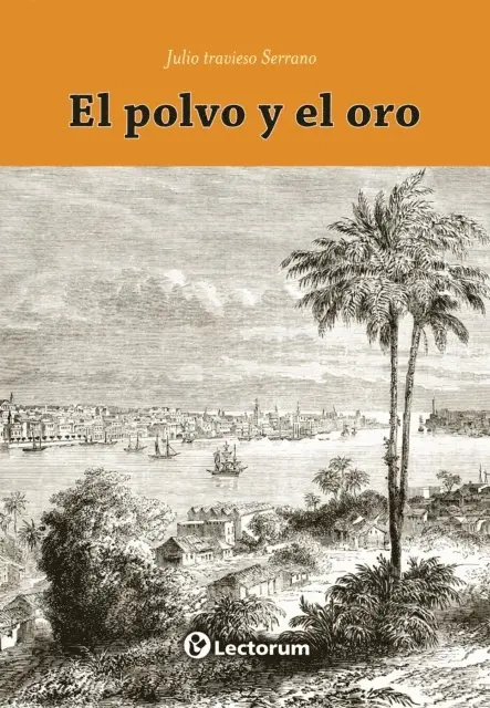 Julio Serrato Travieso - El polvo y el oro, E-bok. Tillgänglighet: Lägg i varukorg