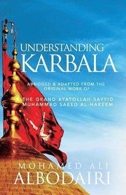Sayyid Muhammad Saeed Al-Hakeem, Mohamed Ali Albodairi - Understanding Karbala, Häftad
