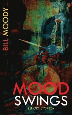 Bill Moody - Mood Swings, Häftad