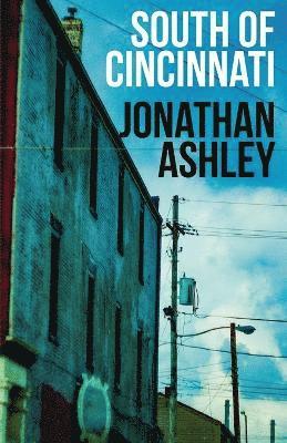 Jonathan Ashley - South of Cincinnati, Häftad. Tillgänglighet: Lägg i varukorg