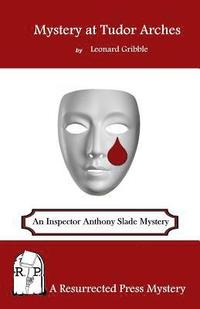 Mystery at Tudor Arches: An Inspector Anthony Slade Mystery
