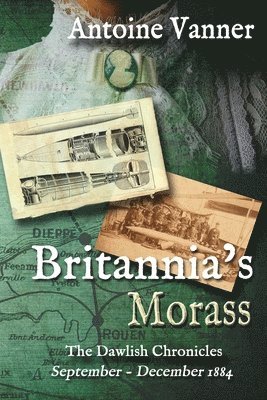 Antoine Vanner - Britannia's Morass: The Dawlish Chronicles September - December 1884, Häftad