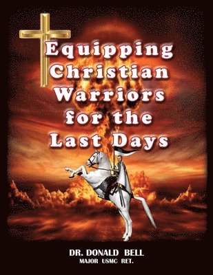 Donald Bell - Equipping Christian Warriors for the Last Days, Häftad