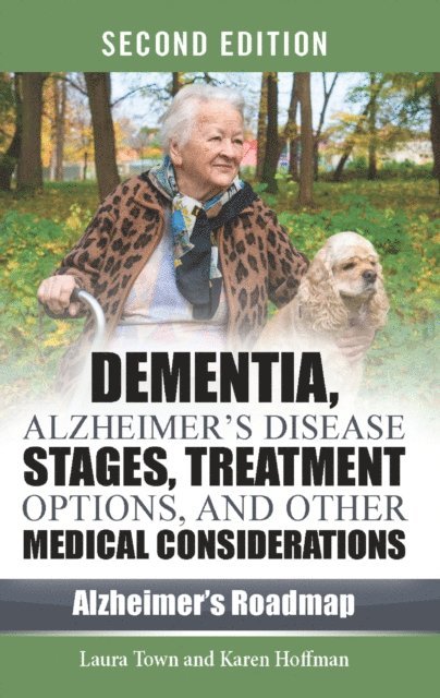 Karen Hoffman, Laura Town - Dementia, Alzheimer's Disease Stages, Treatment Options, and Other Medical Considerations, Second Edition, E-bok