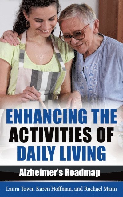 Rachael Mann, Karen Hoffman, Laura Town - Enhancing the Activities of Daily Living, E-bok