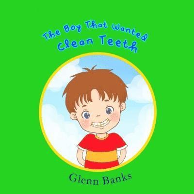 Glenn Banks - The Boy that Wanted Clean Teeth, Häftad