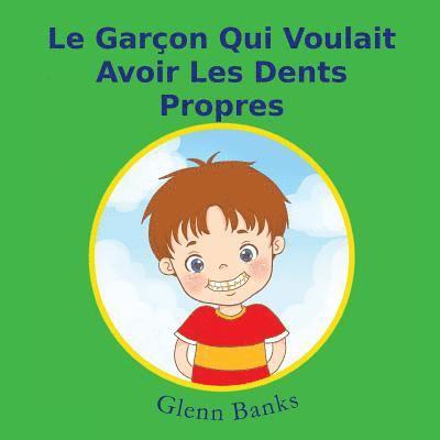 Glenn Banks - Garcon Qui Voulait Avoir Les Dents Propres, Häftad