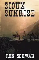 Ron Schwab - Sioux Sunrise, Häftad. Tillgänglighet: Lägg i varukorg