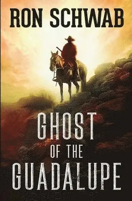 Ron Schwab - Ghost of the Guadalupe, Häftad. Tillgänglighet: Lägg i varukorg