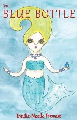 Emilie-Noelle Provost - The Blue Bottle, Häftad. Tillgänglighet: Lägg i varukorg