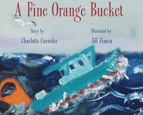 Charlotte Crowder - A Fine Orange Bucket, Inbunden